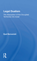 Legal Dualism: The Absorption of the Occupied Territories Into Israel 0367165538 Book Cover