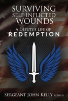 Surviving Self-Inflicted Wounds: A Deputy's Life of Redemption B09WZKYP9W Book Cover