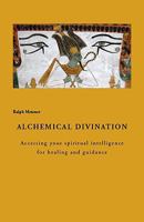 Alchemical Divination: Accessing Your Spiritual Intelligence for Healing & Guidance (Ecology of Consciousness) 1587901625 Book Cover