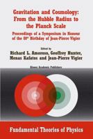 Gravitation and Cosmology: From the Hubble Radius to the Planck Scale: Proceedings of a Symposium in Honour of the 80th Birthday of Jean-Pierre Vigier 9401739366 Book Cover