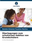 Überlegungen zum schulischen Habitus von Grundschülern 6207274776 Book Cover