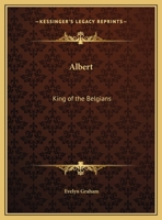 Albert: King of the Belgians 0766161943 Book Cover