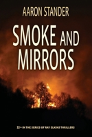 Smoke and MIrrors: Ray Elkins Thriller 0997570172 Book Cover