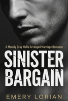 Sinister Bargain: A Morally Gray Mafia Arranged Marriage Romance B0G3PGXW79 Book Cover