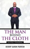 The Man Behind the Cloth: I'm Still Standing 1090581254 Book Cover