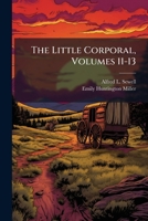 The Little Corporal, Volumes 11-13 1278712100 Book Cover