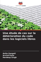 Une étude de cas sur la détérioration du code dans les logiciels libres (French Edition) 6202349484 Book Cover