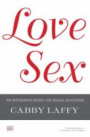 Lovesex: An Integrative Model for Sexual Education 1780491557 Book Cover