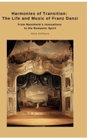 Harmonies of Transition: The Life and Music of Franz Danzi: From Mannheim's Innovations to the Romantic Spirit 338451193X Book Cover