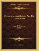 Pageants in Great Britain and the United States: A List of References 116964497X Book Cover