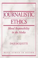 Journalistic Ethics: Moral Responsibility in the Media (Basic Ethics in Action) 0131825399 Book Cover