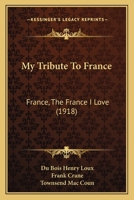 My Tribute To France: France, The France I Love 1104146924 Book Cover