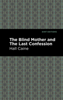 The Blind Mother, and The Last Confession 1513267620 Book Cover