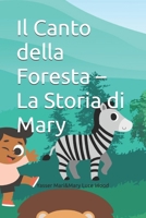 Il Canto della Foresta – La Storia di Mary: IL RICAVATO SARÀ DESTINATO IN BENEFICENZA ALLA COSTRUZIONE DI UNA NUOVA SCUOLA A PRANZA-HONDURAS (ETNIA ... della Foresta Miskita“) (Italian Edition) B0DYYM91QC Book Cover