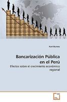 Bancarización Pública en el Perú: Efectos sobre el crecimiento económico regional 3639199162 Book Cover
