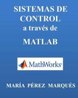 Sistemas de Control a Trav�s de MATLAB 149616461X Book Cover