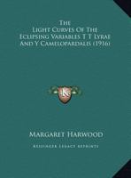 The Light Curves Of The Eclipsing Variables T T Lyrae And Y Camelopardalis 0548871566 Book Cover