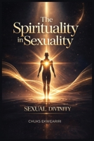 The Spirituality in Sexuality B0HD3HGCQK Book Cover