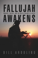 Fallujah Awakens: Marines, Sheikhs, and the Battle Against Al Qaeda 1591141702 Book Cover