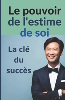 Le pouvoir de l'estime de soi: La clé du succès B0C87NSSVM Book Cover