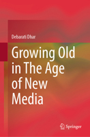 Growing Old in the Age of New Media 9819691869 Book Cover