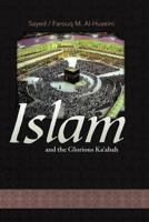 Islam and the Glorious Ka'abah 1469785889 Book Cover