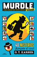 Casos curiosos para mentes curiosas. 40 misterios ¡Rómpete el coco! / Murdle Jr.: Curious Crimes for Curious Minds (Murdle Junior) (Spanish Edition) 6073853653 Book Cover