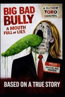 Big Bad Bully: A Mouth Full Of Lies B0GVB88LQQ Book Cover
