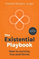 The Existential Playbook: How to survive, live and thrive 1915483654 Book Cover
