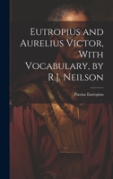 Eutropius and Aurelius Victor, With Vocabulary, by R.J. Neilson 1019402741 Book Cover