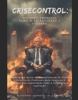 CriseControl: Guiando Empresas Rumo à Estabilidade e Sucesso B0CDFP2ZF1 Book Cover