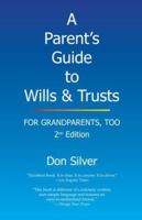 A Parent's Guide to Wills & Trusts: For Grandparents, Too (2nd edition) 0944708900 Book Cover