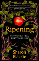Ripening: Why Women Need Fairytales Now 191461352X Book Cover