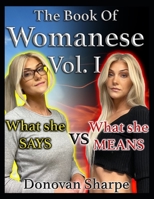 The Book Of Womanese, Volume One: What She Says Vs. What She Means B094RVZDWF Book Cover