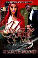 You're a Reflection of Me : a Hood Love Story 3 1986248968 Book Cover