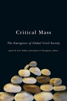 Critical Mass: The Emergence of Global Civil Society 1554580226 Book Cover