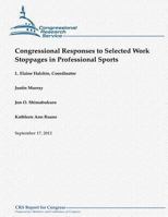 Congressional Responses to Selected Work Stoppages in Professional Sports 148015167X Book Cover