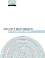 Respiration in Aquatic Ecosystems (Oxford Biology) 019852708X Book Cover