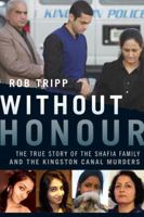 Without Honour: The True Story of the Shafia Family and the Kingston Canal Murders 1443410624 Book Cover