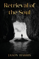 Retrieval of the Soul 1915522560 Book Cover