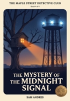 The Mystery of the Midnight Signal: The Maple Street Detective Club, Book 4 B0H9M9SVHK Book Cover