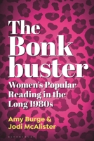 The Bonkbuster: Women's Popular Reading in the Long 1980s B0HCP4F9L6 Book Cover