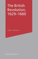 The British Revolution, 1629 - 1660 (British Studies) 0333597494 Book Cover