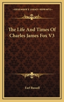 The Life And Times Of Charles James Fox V3 1163246158 Book Cover
