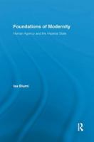 Foundations of Modernity: Human Agency and the Imperial State 1138306975 Book Cover