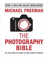 The Photography Bible: All You Need to Know to Take Perfect Photos 1781576238 Book Cover