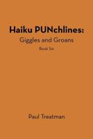 Haiku Punchlines: Giggles and Groans: Book Six 1469779161 Book Cover