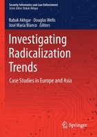 Investigating Radicalization Trends: Case Studies in Europe and Asia (Security Informatics and Law Enforcement) 3030254356 Book Cover