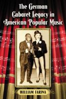 The German Cabaret Legacy in American Popular Music 0786468637 Book Cover