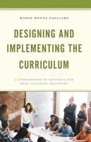 Designing and Implementing the Curriculum: A Compendium of Criteria for Best Teaching Practices 147583859X Book Cover